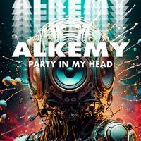 Alkemy - Party In My Head