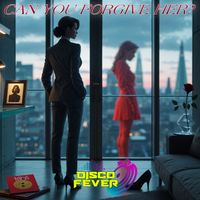 Disco Fever - Can You Forgive Her?