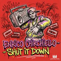 Enrico Chirchiello - Shut It Down