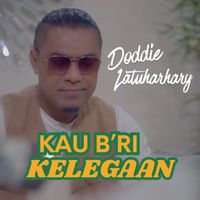 Doddie Latuharhary - Kau B'ri Kelegaan