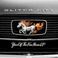Glitch City - Year Of The Fire Horse EP
