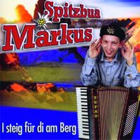 Spitzbua Markus - I Steig Für Di Am Berg