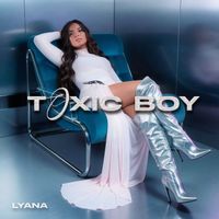 Lyana - Toxic Boy