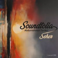 Abdurrahman Tarikçi - Soundtolia: Seher (Live at CRR)