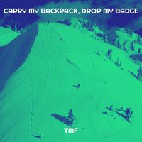 TMF - Carry My Backpack, Drop My Badge