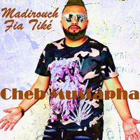 Cheb Mustapha - Madirouch fiya Tiké
