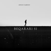 Adnan Qureshi - Beqarari Si