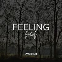 Lysergik - Feeling Bad