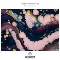 Weekend Heroes - My Echoes
