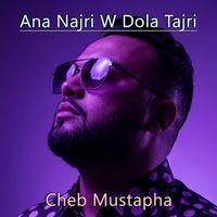 Cheb Mustapha - Ana Najri W Dola Tajri