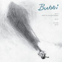 Bubbi Morthens - Ég er ekki sá sem þú heldur ég er sá sem ég er