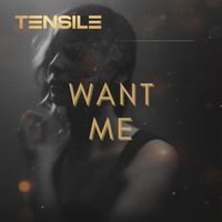 Tensile - Want Me