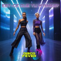 Disco Fever - Est-Ce Que Tu M'Aimes?