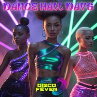 Disco Fever - Dance Hall Days