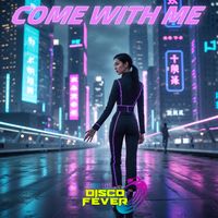 Disco Fever - Come With Me