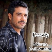 Dervis - Aldırma Deli Gönlüm