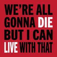 Andi Almqvist - We're All Gonna Die (But I Can Live With That)