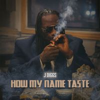 J-Diggs - How My Name Taste (Radio Edit)