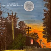 Liminal Distance - Nocturne for the Forgotten