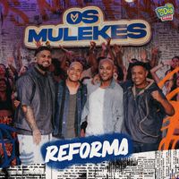 Os Mulekes - Reforma (Ao Vivo)