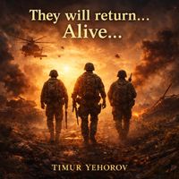 Timur Yehorov - They will return... Alive...