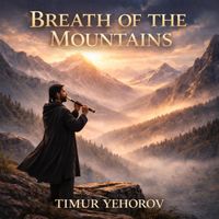 Timur Yehorov - Breath of the Mountains