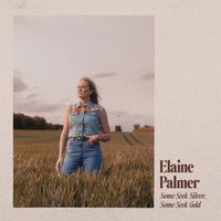 Elaine Palmer - Some Seek Silver Some Seek Gold