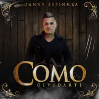 Danny Espinoza - Como Olvidarte