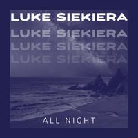 Luke Siekiera - All Night