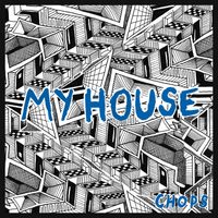 CHOPS - My House