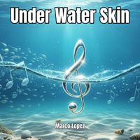 Marco Lopez - Under Water Skin