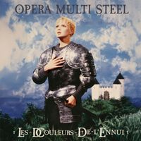 Opera Multi Steel - Les Douleurs De L´ennui