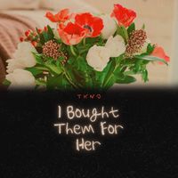 TKNO - I Bought Them for Her