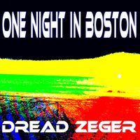 Dread Zeger - One Night In Boston