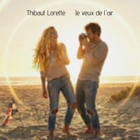 Thibaut Lorette - Je veux de l'air