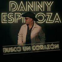 Danny Espinoza - BUSCO UN CORAZÓN