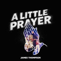James Thompson - A Little Prayer