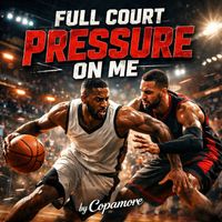 Copamore - Full Court Pressure on Me