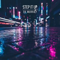 SK Murray - Step It Up