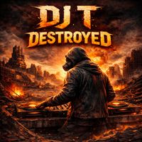 DJ T - Destroyed
