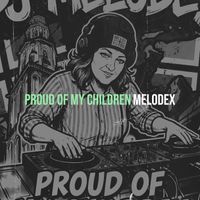Melodex - Proud of My Children