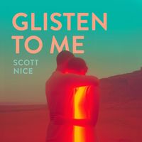 Scott Nice - Glisten to Me