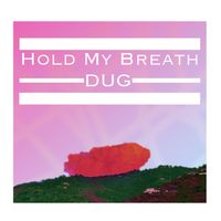 DUG - Hold My Breath