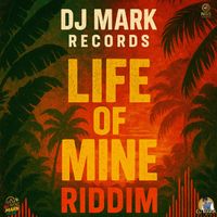 Dj Mark Ngt, DJ Mark Records - Life Of Mine Riddim