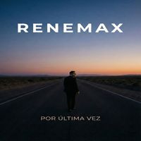 Renemax - Por última vez