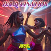 Disco Fever - Hallucination