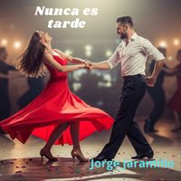 JORGE JARAMILLO - NUNCA ES TARDE