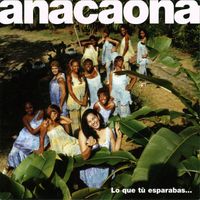 Anacaona - Lo Que Tù Esperabas