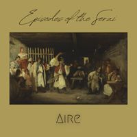Aire - Episodes of the Serai