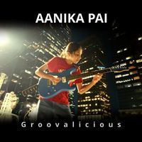 Aanika Pai - Groovalicious